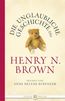 Bubenzer, A: Unglaubliche Geschichte des Henry N. Brown