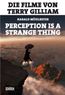 Perception is a Strange Thing. Die Filme von Terry Gilliam