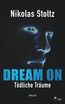 Stoltz, N: DREAM ON - Tödliche Träume (Thriller)