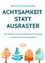 Achtsamkeit statt Ausraster